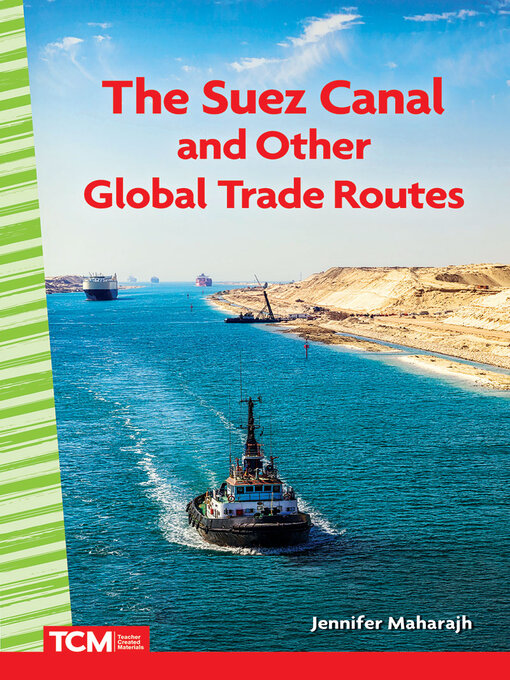 Title details for The Suez Canal and Other Global Trade Routes by Jennifer Maharajh - Available